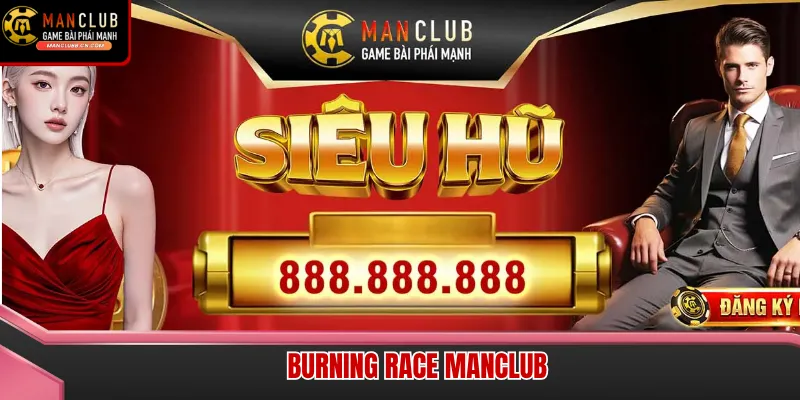Giao diện Burning Race Manclub sôi động với hiệu ứng đua xe chân thực đến từng chi tiết