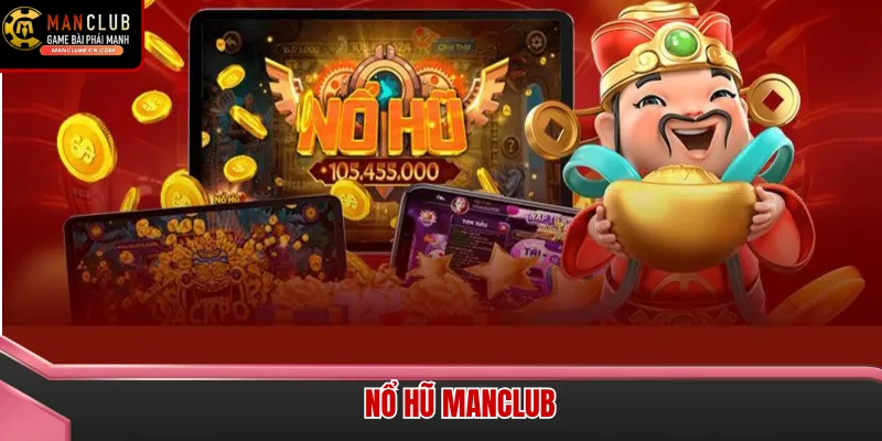 Giao diện nổ hũ Manclub lôi cuốn với hàng trăm hũ lớn chờ đón người chơi chinh phục