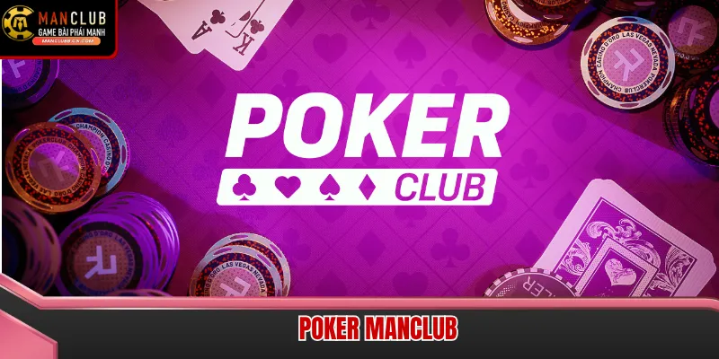 Giao diện Poker Manclub đẳng cấp mang lại trải nghiệm như tại các giải đấu World Series of Poker