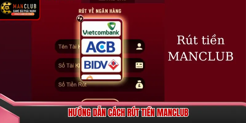 Giao diện rút tiền Manclub minh bạch, rõ ràng giúp người chơi thao tác dễ dàng